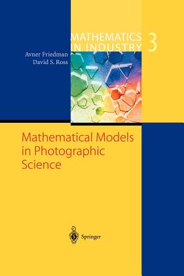 Mathematical Models in Photographic Science - Friedman, Avner, and Ross, David