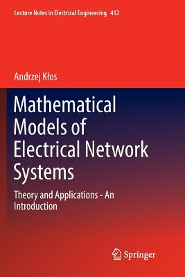 Mathematical Models of Electrical Network Systems: Theory and Applications - An Introduction - Klos, Andrzej