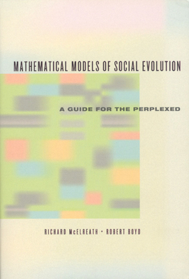 Mathematical Models of Social Evolution: A Guide for the Perplexed - McElreath, Richard, and Boyd, Robert