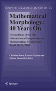 Mathematical Morphology: 40 Years on: Proceedings of the 7th International Symposium on Mathematical Morphology, April 18-20, 2005