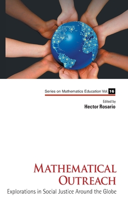 Mathematical Outreach: Explorations In Social Justice Around The Globe - Rosario, Hector (Editor)