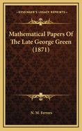 Mathematical Papers of the Late George Green (1871)