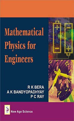 Mathematical Physics for Engineers - Beera, R. K., and Bandyopadhyay, A.K., and Ray, P. C.