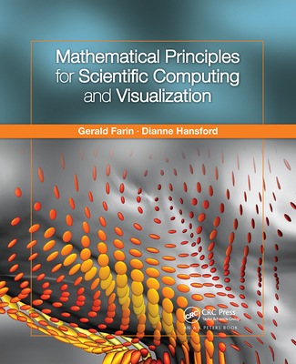 Mathematical Principles for Scientific Computing and Visualization - Farin, Gerald, and Hansford, Dianne