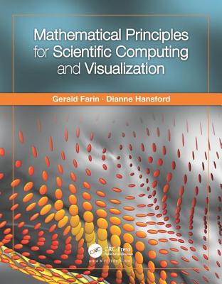 Mathematical Principles for Scientific Computing and Visualization - Farin, Gerald, and Hansford, Dianne