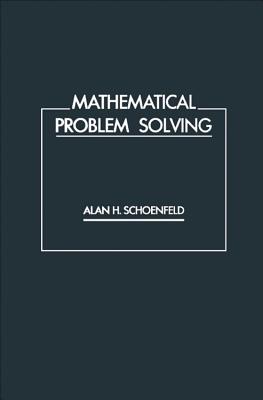 Mathematical Problem Solving - Schoenfeld, Alan H