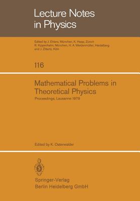 Mathematical Problems in Theoretical Physics: Proceedings of the International Conference on Mathematical Physics Held in Lausanne, Switzerland August 20-25, 1979 - Osterwalder, K (Editor)