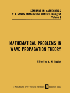 Mathematical Problems in Wave Propagation Theory - Babich, V. M. (Editor)