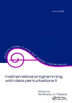Mathematical Programming with Data Perturbations II, Second Edition - Fiacco