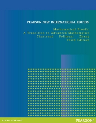 Mathematical Proofs: A Transition to Advanced Mathematics: Pearson New International Edition - Chartrand, Gary, and Polimeni, Albert, and Zhang, Ping