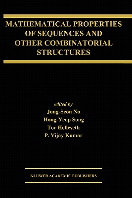Mathematical Properties of Sequences and Other Combinatorial Structures - Jong-Seon No (Editor), and Hong-Yeop Song (Editor), and Helleseth, Tor (Editor)