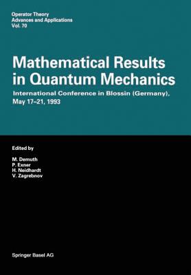 Mathematical Results in Quantum Mechanics: International Conference in Blossin (Germany), May 17-21, 1993 - Demuth, M (Editor), and Exner, P (Editor), and Neidhardt, H (Editor)