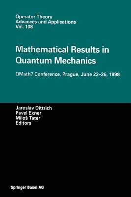 Mathematical Results in Quantum Mechanics: Qmath7 Conference, Prague, June 22-26, 1998 - Dittrich, Jaroslav (Editor), and Exner, Pavel (Editor), and Tater, Milos (Editor)