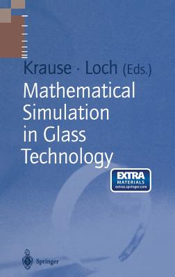 Mathematical Simulation in Glass Technology - Krause, Dieter (Editor), and Loch, Horst (Editor)