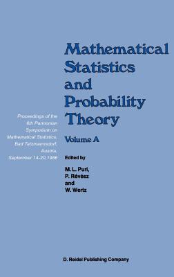 Mathematical Statistics and Probability Theory: Volume a Theoretical Aspects Proceedings of the 6th Pannonian Symposium on Mathematical Statistics, Bad Tatzmannsdorf, Austria, September 14-20, 1986 - Puri, Madan L (Editor), and Rvsz, P (Editor), and Wertz, Wolfgang (Editor)