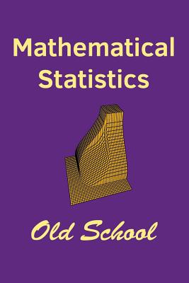 Mathematical Statistics: Old School - Marden, John I