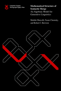 Mathematical Structure of Syntactic Merge: An Algebraic Model for Generative Linguistics