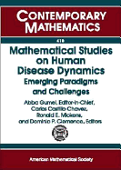 Mathematical Studies on Human Disease Dynamics: Emerging Paradigms and Challenges: Ams-IMS-Siam Joint Summer Research Conference on Modeling the Dynamics of Human Diseases: Emerging Paradigms and Challenges, July 17-21, 2005, Snowbird, Utah