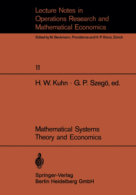 Mathematical Systems Theory and Economics I/II: Proceeding of an International Summer School Held in Varenna, Italy, June 1-12, 1967 - Kuhn, H W (Editor), and Szeg, G P (Editor)