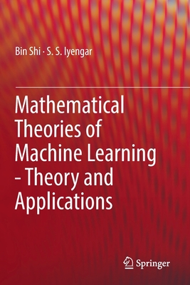 Mathematical Theories of Machine Learning - Theory and Applications - Shi, Bin, and Iyengar, S S