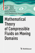 Mathematical Theory of Compressible Fluids on Moving Domains