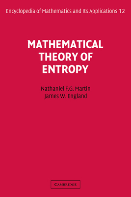 Mathematical Theory of Entropy - Martin, Nathaniel F. G., and England, James W.