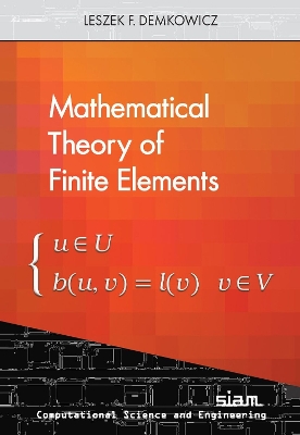 Mathematical Theory of Finite Elements - Demkowicz, Leszek F.