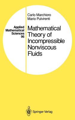 Mathematical Theory of Incompressible Nonviscous Fluids - Marchioro, Carlo, and Pulvirenti, Mario