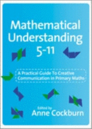 Mathematical Understanding 5-11: A Practical Guide to Creative Communication in Maths