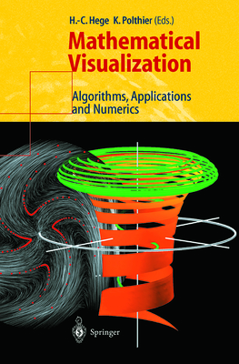 Mathematical Visualization: Algorithms, Applications and Numerics - Hege, H.-C. (Editor), and Polthier, K. (Editor)