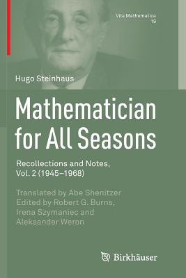 Mathematician for All Seasons: Recollections and Notes, Vol. 2 (1945-1968) - Steinhaus, Hugo, and Shenitzer, Abe (Translated by), and Burns, Robert G (Editor)