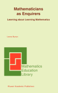 Mathematicians as Enquirers: Learning about Learning Mathematics