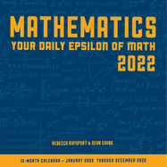 Mathematics 2022: Your Daily Epsilon of Math: 12-Month Calendar-January 2022 Through December 2022