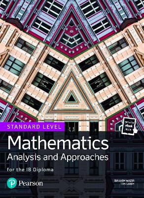 Mathematics Analysis and Approaches for the IB Diploma Standard Level - Wazir, Ibrahim, and Garry, Tim