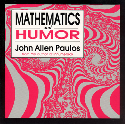 Mathematics and Humor - Paulos, John Allen, Professor