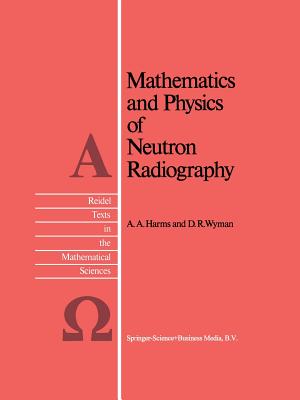 Mathematics and Physics of Neutron Radiography - Harms, A a, and Wyman, D R