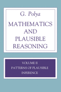 Mathematics and Plausible Reasoning, Volume 2: Logic, Symbolic and Mathematical