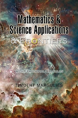 Mathematics and Science Applications and Frontiers - Margulies, Timothy