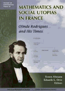 Mathematics and Social Utopias in France: Olinde Rodrigues and His Times
