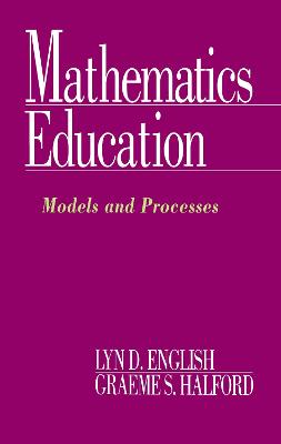 Mathematics Education: Models and Processes - English, Lyn D, and Halford, Graeme S, Professor