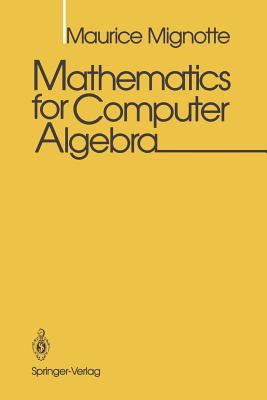 Mathematics for Computer Algebra - Mignotte, Maurice, and Mignotte, C (Translated by)