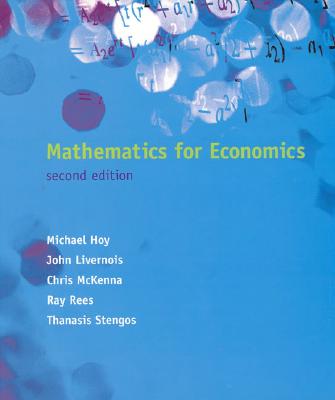Mathematics for Economics, 2nd Edition - Hoy, Michael, and Livernois, John, and McKenna, Chris