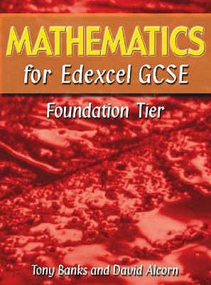 Mathematics for Edexcel GCSE Foundation Tier - Banks, Tony, and Alcorn