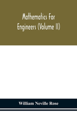 Mathematics for engineers (Volume II) - Neville Rose, William