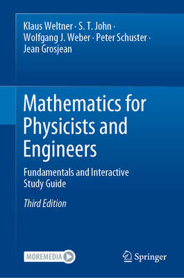 Mathematics for Physicists and Engineers: Fundamentals and Interactive Study Guide - Weltner, Klaus, and John, S. T., and Weber, Wolfgang J.