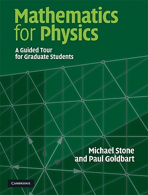 Mathematics for Physics: A Guided Tour for Graduate Students - Stone, Michael, and Goldbart, Paul