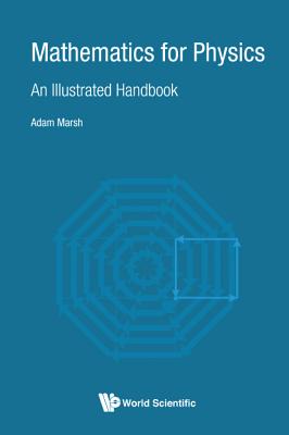 Mathematics for Physics: An Illustrated Handbook - Marsh, Adam