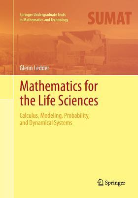 Mathematics for the Life Sciences: Calculus, Modeling, Probability, and Dynamical Systems - Ledder, Glenn