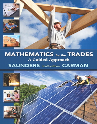 Mathematics for the Trades: A Guided Approach - Carman, Robert, and Saunders, Hal
