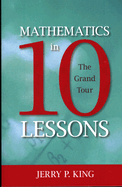 Mathematics in 10 Lessons: The Grand Tour